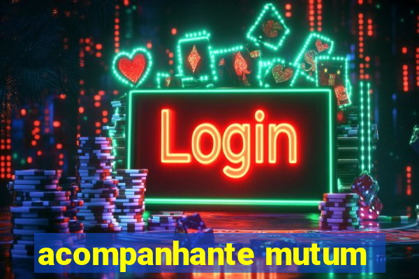 acompanhante mutum